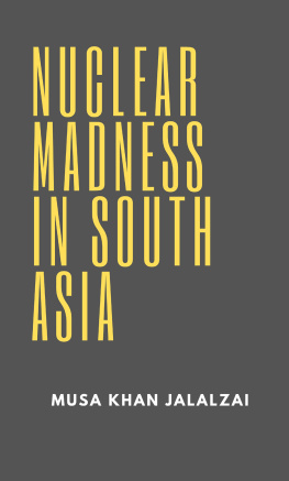 Musa Khan Jalalzai - Nuclear Madness in South Asia