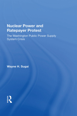 Wayne H. Sugai Nuclear Power and Ratepayer Protest: The Washington Public Power Supply System Crisis