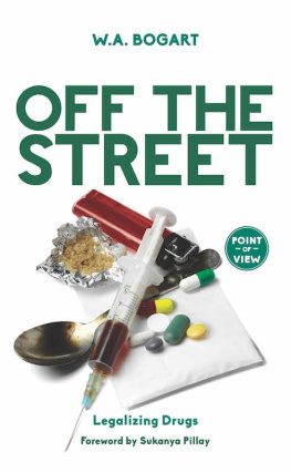 W. A. Bogart - Off the Street: Legalizing Drugs