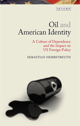 Sebastian Herbstreuth Oil and American Identity: A Culture of Dependency and US Foreign Policy