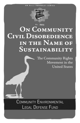 The Community Environmental Legal Defense Fund On Community Civil Disobedience in the Name of Sustainability: The Community Rights Movement in the United States