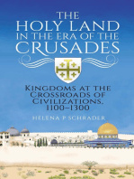 Helena Schrader - The Holy Land in the Era of the Crusades: Kingdoms at the Crossroads of Civilizations, 1100–1300