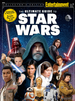 The Editors of Entertainment Weekly - The Ultimate Guide to Star Wars Updated & Revised: Inside the Last Jedi