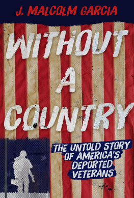 J Malcolm Garcia - Without a Country: The Untold Story of Americas Deported Veterans