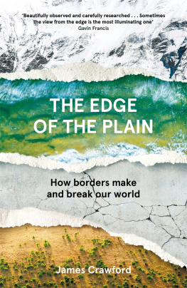 James Crawford The Edge of the Plain: How Borders Make and Break Our World