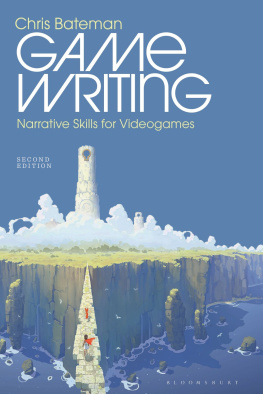 Chris Bateman - Game Writing: Narrative Skills for Videogames