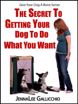 JennaLee Gallicchio - The Secret To Getting Your Dog To Do What You Want