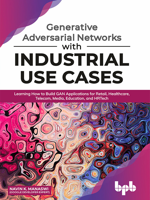 Generative Adversarial Networks with Industrial Use Cases - photo 1