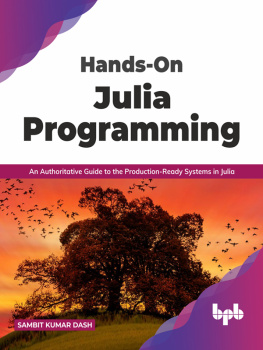 Sambit Kumar Dash - Hands-On Julia Programming: An Authoritative Guide to the Production-Ready Systems in Julia