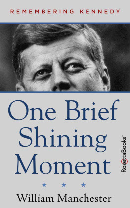 William Manchester - One Brief Shining Moment: Remembering Kennedy