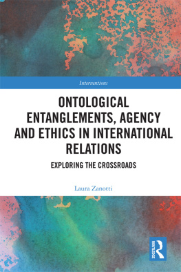 Laura Zanotti - Ontological Entanglements, Agency and Ethics in International Relations: Exploring the Crossroads