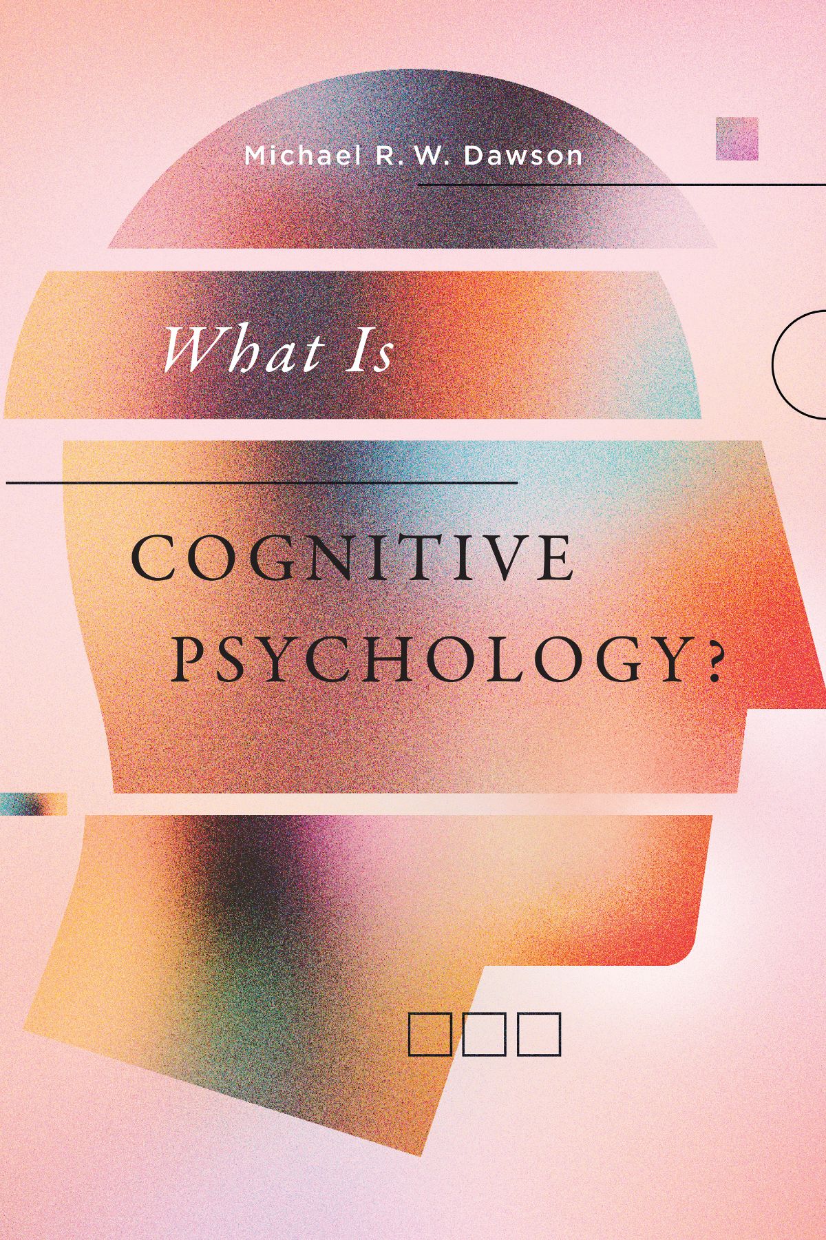 What Is Cognitive Psychology What Is Cognitive Psychology Michael R W - photo 1