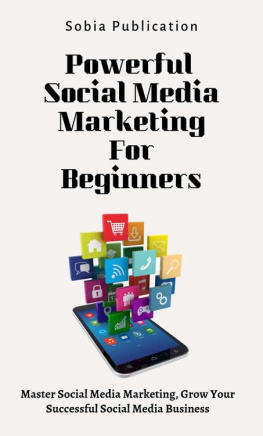 Sobia Publication - Powerful Social Media Marketing For Beginners: Master Social Media Marketing, Grow Your Successful Social Media Business