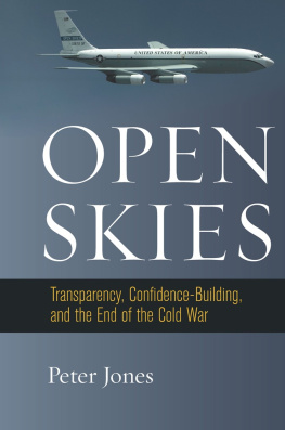 Peter Jones - Open Skies: Transparency, Confidence-Building, and the End of the Cold War