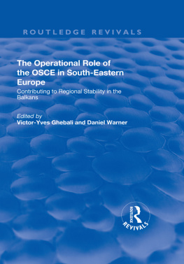 Victor-Yves Ghebali The Operational Role of the OSCE in South-Eastern Europe: Contributing to Regional Stability in the Balkans