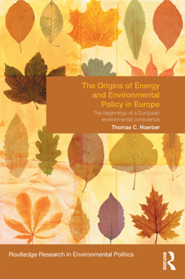 Thomas C. Hoerber - The Origins of Energy and Environmental Policy in Europe: The Beginnings of a European Environmental Conscience