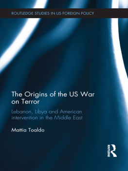 Mattia Toaldo - The Origins of the US War on Terror: Lebanon, Libya and American Intervention in the Middle East