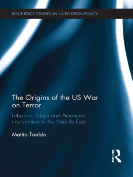 Mattia Toaldo The Origins of the US War on Terror: Lebanon, Libya and American Intervention in the Middle East