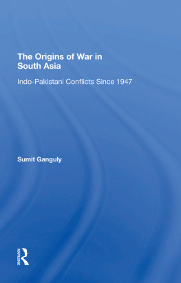 Sumit Ganguly The Origins of War in South Asia: Indo-Pakistani Conflicts Since 1947
