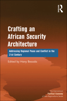 Hany Besada - Crafting an African Security Architecture: Addressing Regional Peace and Conflict in the 21st Century