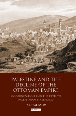 Farid Al-Salim - Palestine and the Decline of the Ottoman Empire: Modernization and the Path to Palestinian Statehood