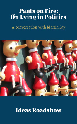 Howard Burton Pants on Fire: On Lying in Politics: A Conversation With Martin Jay