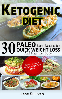 Jane Sullivan - KETOGENIC DIET: A Ketogenic Cookbook with 30 Easy Paleo Ketogenic Recipes For Quick Weight Loss And a Healthier Body