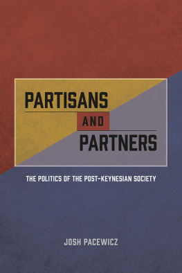 Josh Pacewicz - Partisans and Partners: The Politics of the Post-Keynesian Society