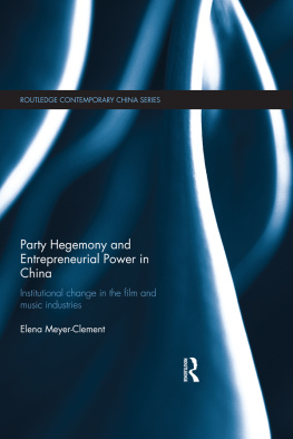 Elena Meyer-Clement - Party Hegemony and Entrepreneurial Power in China: Institutional Change in the Film and Music Industries