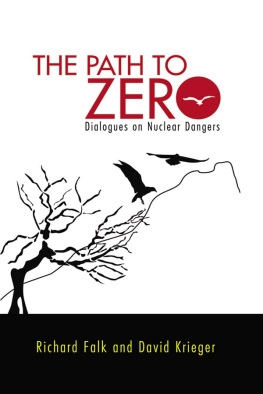 Richard A. Falk Path to Zero: Dialogues on Nuclear Dangers