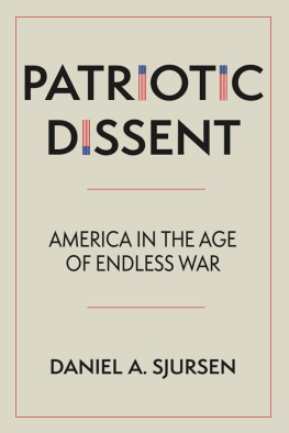 Daniel A. Sjursen - Patriotic Dissent: America in the Age of Endless War