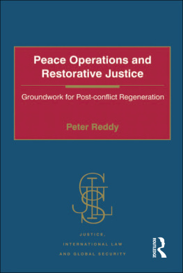 Peter Reddy Peace Operations and Restorative Justice: Groundwork for Post-Conflict Regeneration