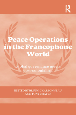 Bruno Charbonneau - Peace Operations in the Francophone World: Global Governance Meets Post-Colonialism