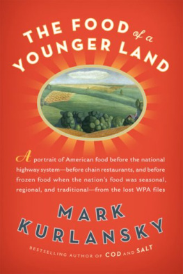 Mark Kurlansky - The Food of a Younger Land: A Portrait of American Food--Before the National Highway System, Before Chain Restaurants, and Before Frozen Food, When the Nations Food Was Seasonal