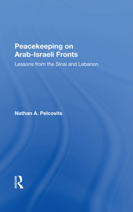 Nathan A. Pelcovits - Peacekeeping on Arab-Israeli Fronts: Lessons From the Sinai and Lebanon