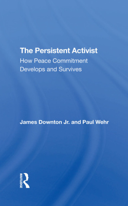 James Downton - The Persistent Activist: How Peace Commitment Develops and Survives