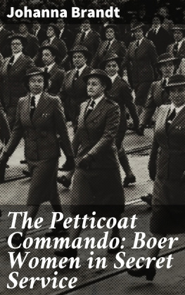 Johanna Brandt The Petticoat Commando: Boer Women in Secret Service