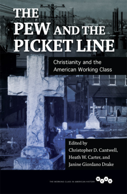 Christopher D. Cantwell - The Pew and the Picket Line: Christianity and the American Working Class