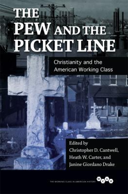 Christopher D. Cantwell The Pew and the Picket Line: Christianity and the American Working Class