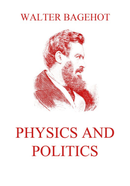 Walter Bagehot Physics and Politics