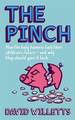 David Willetts The Pinch: How the Baby Boomers Took Their Childrens Future - and Why They Should Give It Back