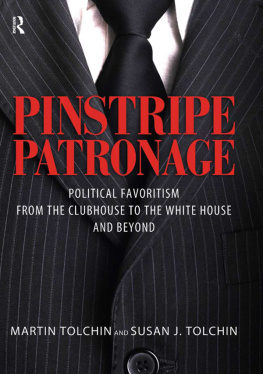 Martin Tolchin - Pinstripe Patronage: Political Favoritism from the Clubhouse to the White House and Beyond