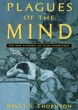 Bruce S. Thornton - Plagues of the Mind: The New Epidemic of False Knowledge