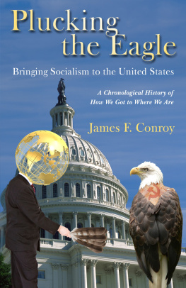 James F Conroy - Plucking the Eagle: Bringing Socialism to the United States