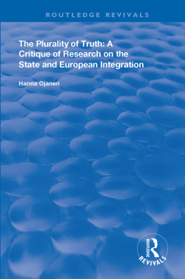 Hanna Ojanen - The Plurality of Truth: A Critique of Research on the State and European Integration