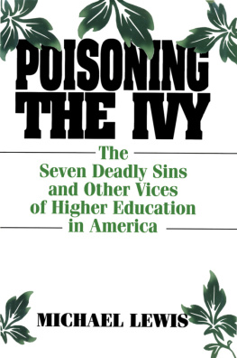 Michael Lewis Poisoning the Ivy: The Seven Deadly Sins and Other Vices of Higher Education in America