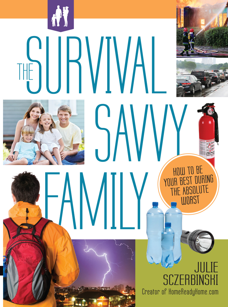 THE SURVIVAL SAVVY FAMILY JULIE SCZERBINSKI Creator of HomeReadyHomecom - photo 1