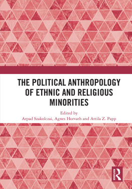 Arpad Szakolczai - The Political Anthropology of Ethnic and Religious Minorities