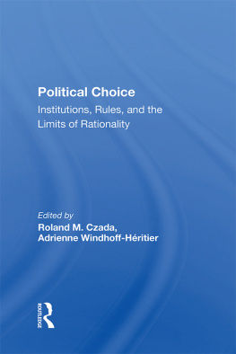 Roland M. Czada Political Choice: Institutions, Rules and the Limits of Rationality