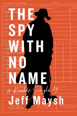 Jeff Maysh - The Spy With No Name: The Cold War and a Case of Stolen Identity